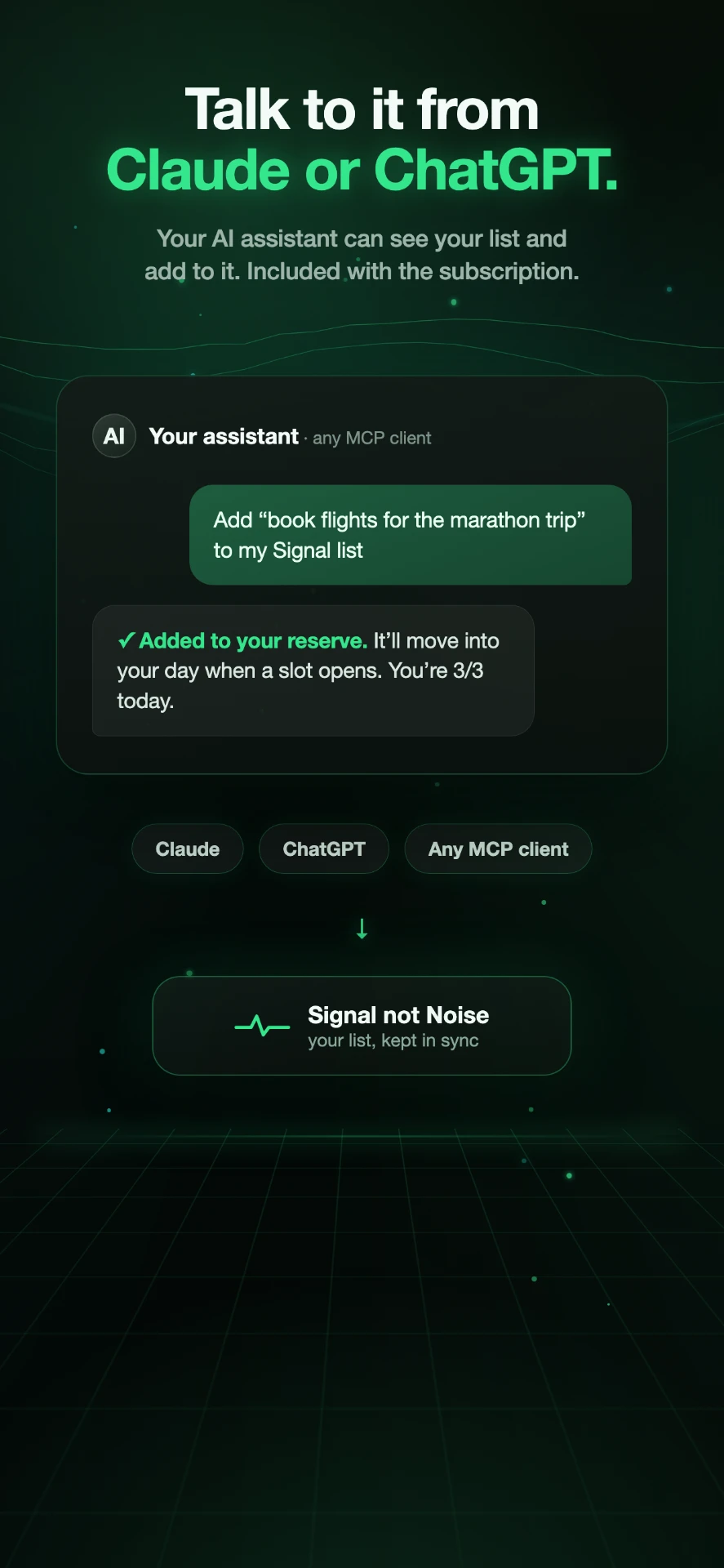 Signal not Noise app screen showing: Talk to it from Claude or ChatGPT.